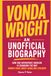 VONDA WRIGHT: AN UNOFFICIAL BIOGRAPHY: How One Orthopedic Surgeon Is Changing the Way Women Think About Aging and Strength