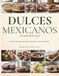 Dulces Mexicanos Tradicionales: Recetas tradicionales con tiempos, porciones y valores nutricionales