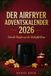 Der Airfryer Adventskalender 2026: 24 schnelle Weihnachtsrezepte aus der Heißluftfritteuse – süß und herzhaft, einfach in nur 10 Minuten