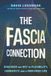 The Fascia Connection: Discover the Key to Flexibility, Longevity and a Pain-Free Life