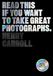 Read This if You Want to Take Great Photographs /anglais