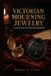 Victorian Mourning Jewelry: A Collector's Illustrated Reference