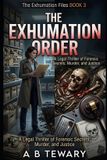 THE Independently Published The Exhumation Order: A Legal Thriller of Forensic Secrets, Murder, and Justice