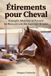 ÉTIREMENTS Libri GmbH ÉTIREMENTS POUR CHEVAL Assouplir, Mobiliser et Prévenir les Blessures par des Exercices Simples