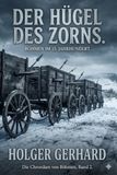 Der Hügel des Zorns: Böhmen im 15. Jahrhundert (Die Chroniken von Böhmen, Band 2)