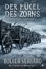 Der Hügel des Zorns: Böhmen im 15. Jahrhundert (Die Chroniken von Böhmen, Band 2)