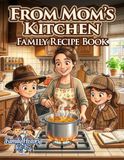 From Mom's Kitchen: Family Recipe Book