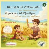 Der kleine Alexander und das Brot des Perdikkas: Eine zweisprachige Bio-Märchengeschichte (Griechisch–Deutsch) inspiriert von der Kindheit Alexanders des Großen