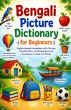 Bengali Picture Dictionary for Beginners: English–Bengali Vocabulary with Pictures, Transliteration, and Simple Everyday Vocabulary for Kids and Adults