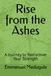Rise from the Ashes: A Journey to Rediscover Your Strength