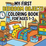 My First Bedroom Objects Coloring Book for Ages 1-3