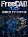 Freecad 1.0 Guide de l'Utilisateur