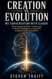 Creation vs Evolution, My Conversation with Claude