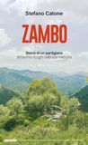 Zambo. People Zambo. Storia di un partigiano attraverso i luoghi della sua memoria Paperback