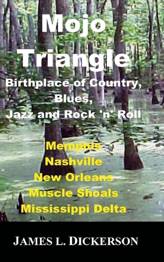 Mojo Triangle: Birthplace of Country, Blues, Jazz & Rock 'n' Roll