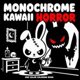Monochrome Kawaii Horror Coloring Book: One Color Coloring Book for Adults & Teens — 50 Creepy Cute Chibi Designs with Bold Lines, Spooky Goth Characters and One-Marker Simplicity
