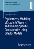Psychometric Springer Gabler Economics Education und Human Resource Management- Psychometric Modeling of Students’ Generic and Domain-Specific Competencies Using Bifactor Models Paperback