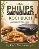 DAS Philips Sandwichmaker Kochbuch