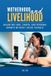 Motherhood Independently Published Motherhood & Livelihood: Balancing Care, Career, and Personal Growth Without Losing Yourself Paperback