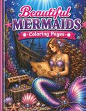 Beautiful Mermaids: Detailed Scenes of Mermaid Art Coloring Book for Teens & Adults, Relaxation, Stress & Anxiety Relief.
