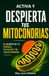 Activa y despierta tus mitocondrias. El secreto de tu energía, tu salud y tu linaje materno