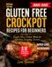 Gluten Free Crockpot Recipes for Beginners: Simple-Slow Cooked Meals for Effortless Everyday Success