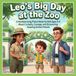 Leo's Big Day at the Zoo: A Heartwarming Picture Book for Kids Ages 4-8 About Curiosity, Courage, and Discovering Amazing Animal Friends