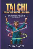 Tai Chi for Active Seniors Simplified