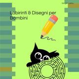 Labirinti & Disegni per Bambini