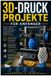 3D-Druckprojekte Independently Published 3D-Druckprojekte für Anfänger