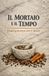 IL MORTAIO E IL TEMPO: Cinque generazioni sotto le Apuane