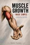 Muscle Growth Made Simple: A Complete Guide to Building Muscle — Condensed Into What Actually Matters