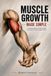 Muscle Growth Made Simple: A Complete Guide to Building Muscle — Condensed Into What Actually Matters