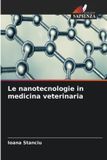 Le OmniScriptum SRL Le nanotecnologie in medicina veterinaria