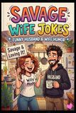 Savage Wife Jokes: Funny Husband & Wife Humor