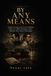 By Any Means: Gregory Scarpa and Vernon Dahmer Story of a Mafia Informant and a Murder That Shook Mississippi