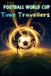 Football The Global Sports Chronicles- Football WorldCup Time Travellers
