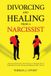 Divorcing Libri GmbH Divorcing and Healing from a Narcissist