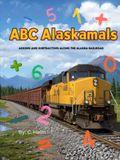 ABC Alaskamals Adding and Subtracting Along the Alaska Railroad