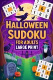 Halloween Sudoku for Adults: Coffee-Table Puzzle Companion for Grown-Ups with Costume Party Theme