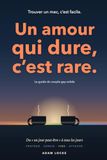 Trouver un mec, c'est facile. Un amour qui dure, c'est rare.: Le guide facile de A à Z du couple gay qui tient dans la durée