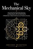 The Mechanical Sky: Deconstructing Fragmented Astrology and Rebuilding It with the NAVE Method — A Masterclass in Natal Architecture and Predictive Accuracy