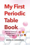 My First Periodic Table Book: With The Names Of The Elements In 5 Languages