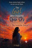 The Girl Who Chased the Open Sky: Part 1: The Invisible Storm