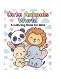 Cute Animals World: A Coloring Book for Kids