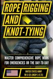 U.S. Libri GmbH U.S. Army Rigging Techniques, Procedures, and Applications Manual (FM 5-125): Tying Fiber Rope, Wire Rope, and Chains to Raise, Move, and Secure Loads