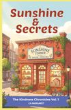 Sunshine & Secrets: THE KINDNESS CHRONICLES: VOL. 1