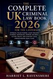 The Libri GmbH The Complete UK Criminal Law Book 2026 for the Layperson