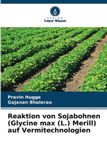 Reaktion Verlag Unser Wissen Reaktion von Sojabohnen (Glycine max (L.) Merill) auf Vermitechnologien