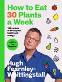 How Bloomsbury Publishing Plc How to Eat 30 Plants a Week Hardcover